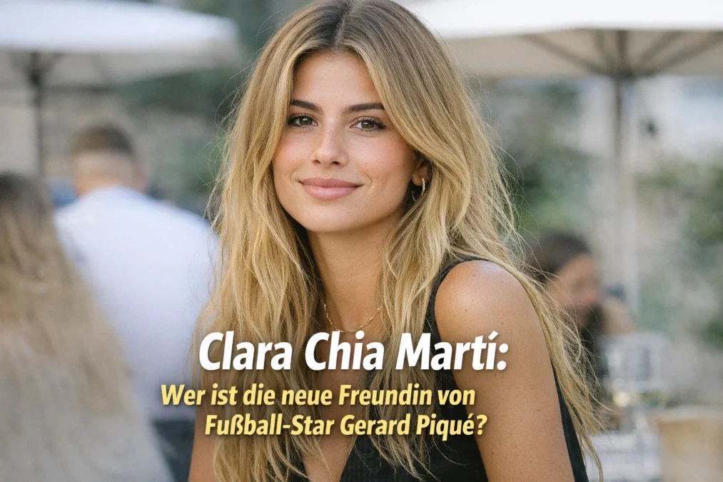 Clara Chia Martí: Wer ist die neue Freundin von Fußball-Star Gerard Piqué? 1 Clara Chia Martí